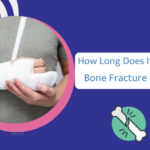 How Long Does It Take for a Bone Fracture to Heal?